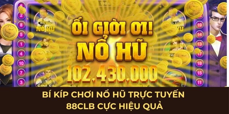 bi-kip-choi-no-hu-truc-tuyen-88clb-cuc-hieu-qua-moi-nhat