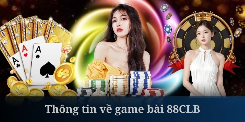 game-bai-88clb-thong-tin-moi-nhat