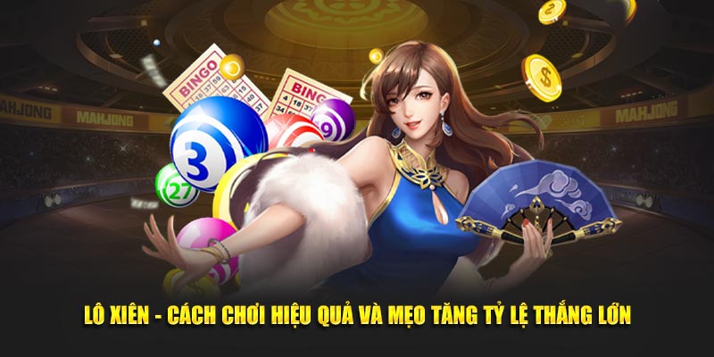 lo-xien-cach-choi-hieu-qua-va-meo-tang-ty-le-thang-lon-88clb