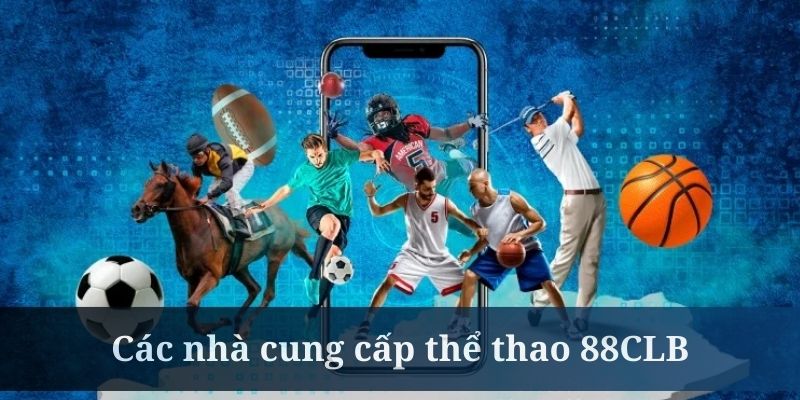 the-thao-88clb-nha-cung-cap-chi-tiet